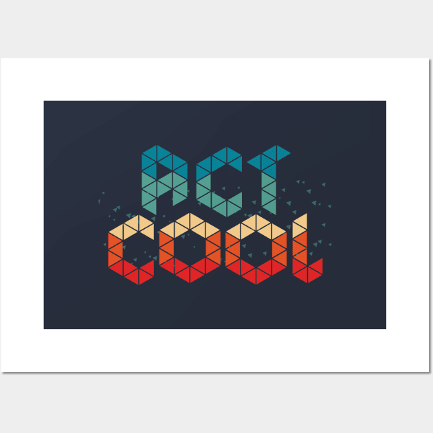 Act Cool Wall Art by Heartfeltarts